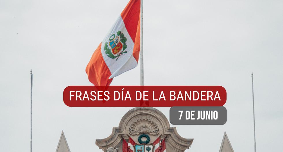 25 frases del Día de la Bandera en Perú para mostrar orgullo nacional este 7 de junio